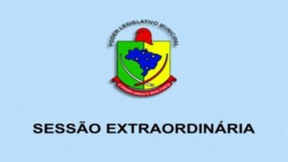 CONVOCAÇÃO PARA SESSÃO EXTRAORDINÁRIA CONVOCAÇÃO PARA SESSÃO EXTRAORDINÁRIA