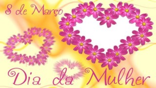Dia Internacional da Mulher Dia Internacional da Mulher